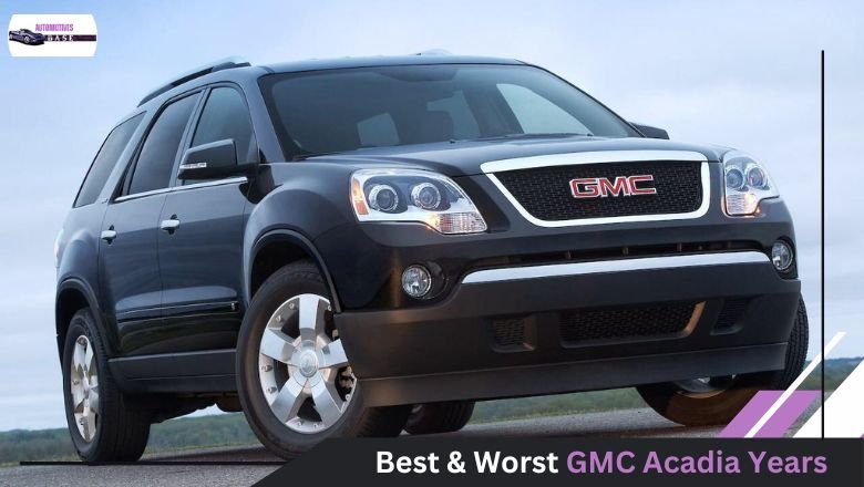 Best And Worst Years For GMC Acadia