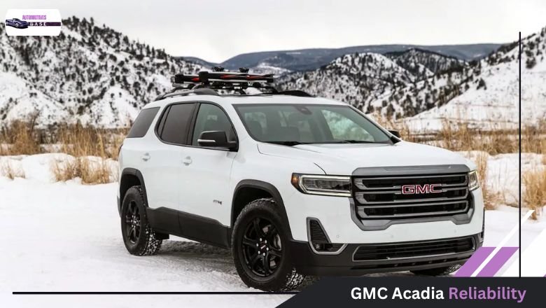 GMC Acadia Reliability