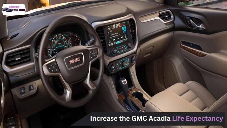 How to Increase the GMC Acadia Life Expectancy