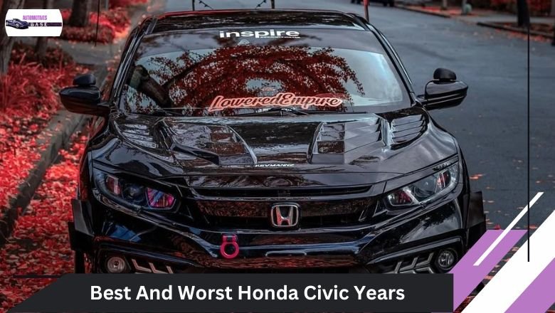 Best And Worst Honda Civic Years