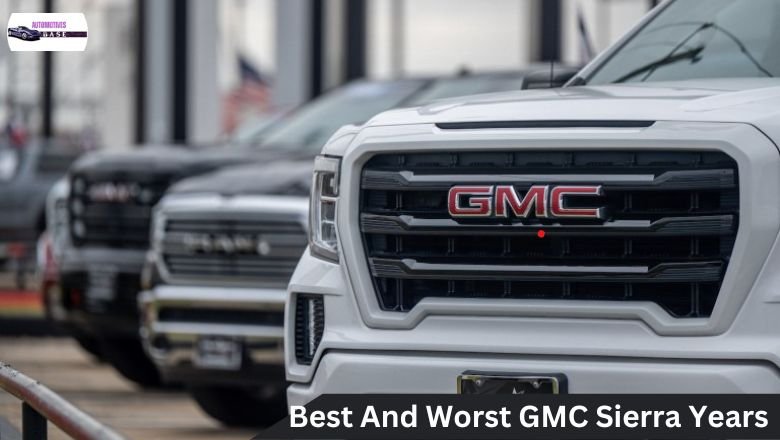 Best And Worst GMC Sierra Years