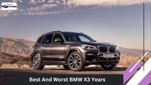 Best And Worst BMW X3 Years